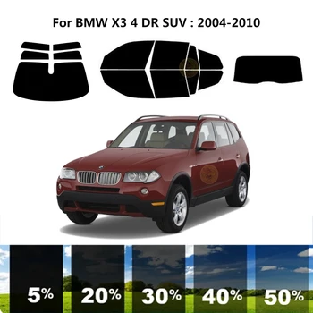Предварително Обработена нанокерамика car UV Window Tint Kit Автомобили Прозорец Филм За BMW X3 E83 4 DR SUV 2004-2010
